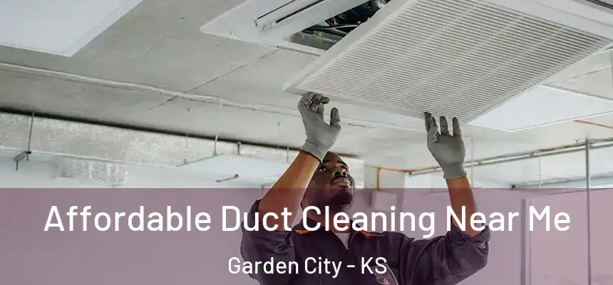  Affordable Duct Cleaning Near Me Garden City - KS