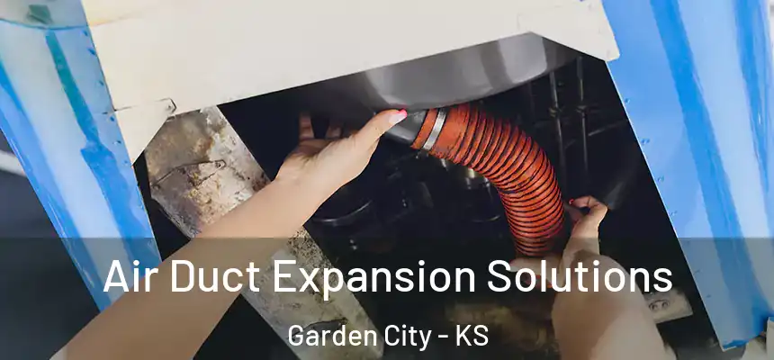  Air Duct Expansion Solutions Garden City - KS