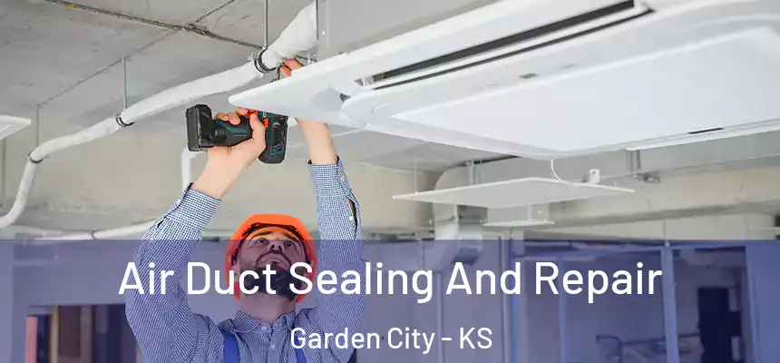  Air Duct Sealing And Repair Garden City - KS