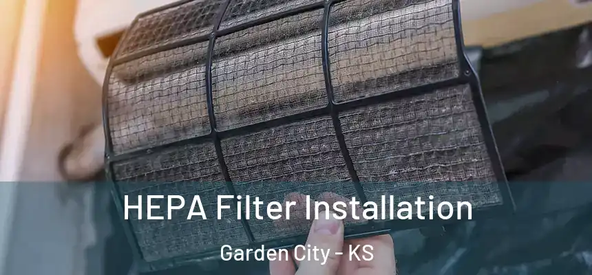  HEPA Filter Installation Garden City - KS