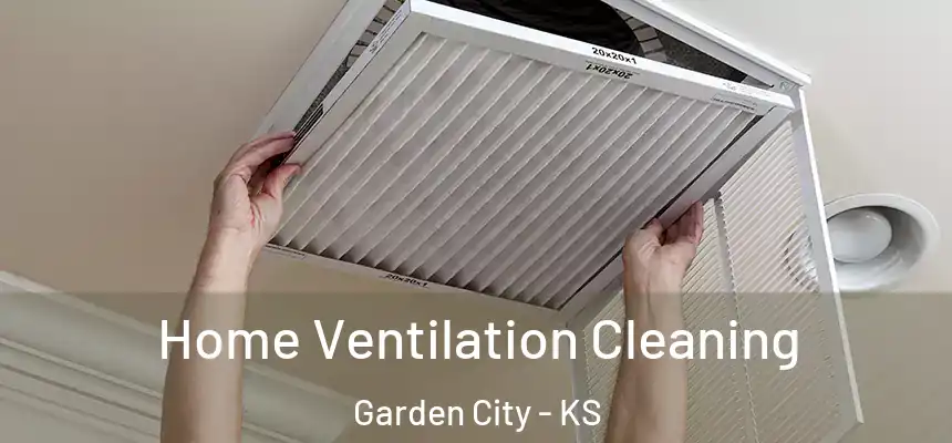  Home Ventilation Cleaning Garden City - KS