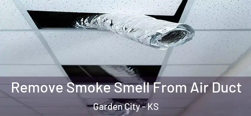  Remove Smoke Smell From Air Duct Garden City - KS