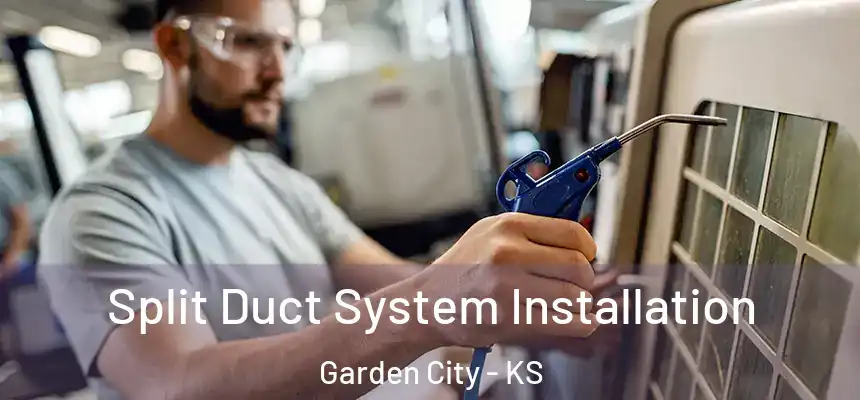  Split Duct System Installation Garden City - KS