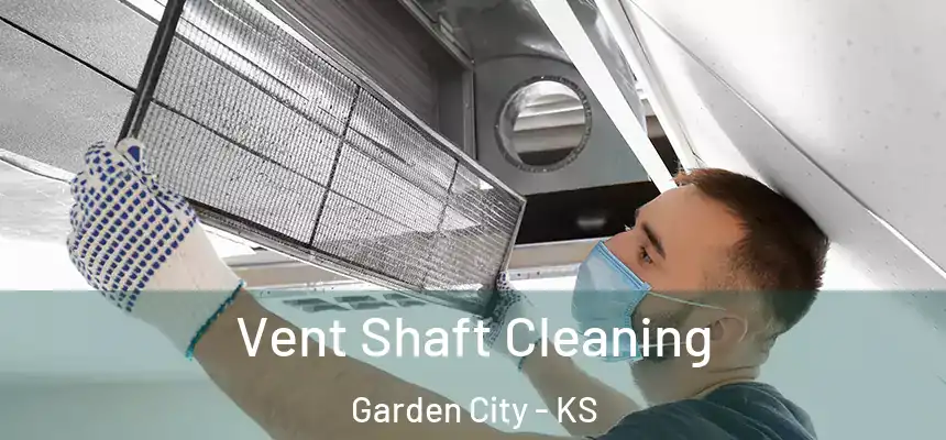  Vent Shaft Cleaning Garden City - KS