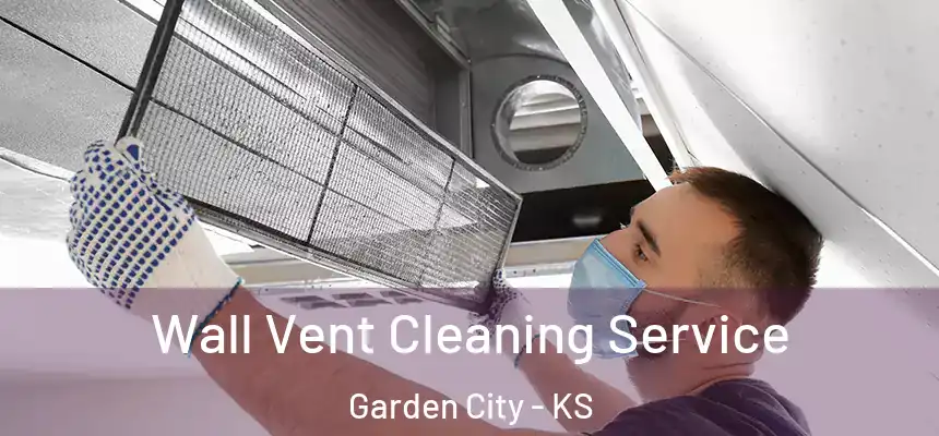  Wall Vent Cleaning Service Garden City - KS